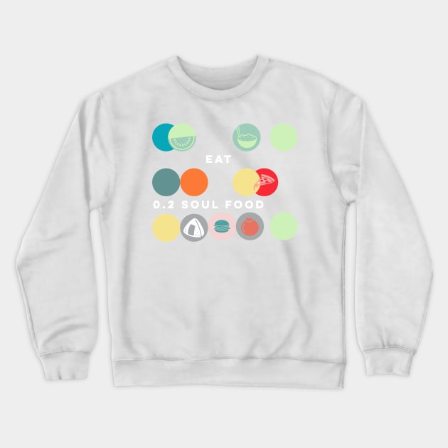 Eat Soul Food Crewneck Sweatshirt by Beni-Shoga-Ink